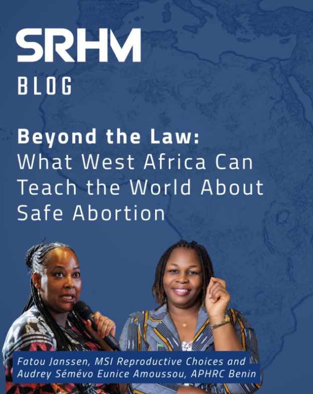 SRHM Blog: Beyond the Law: What West Africa Can Teach the World About Safe Abortion
